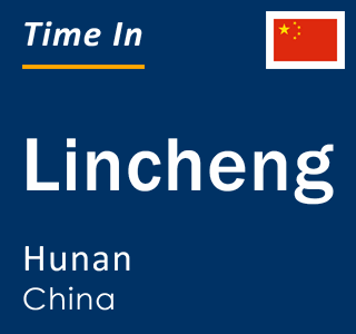 Current local time in Lincheng, Hunan, China