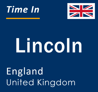 Current Local Time in Lincoln, England, United Kingdom