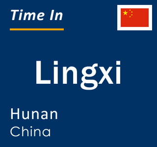Current local time in Lingxi, Hunan, China