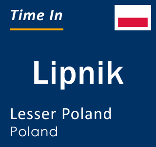 Current local time in Lipnik, Lesser Poland, Poland