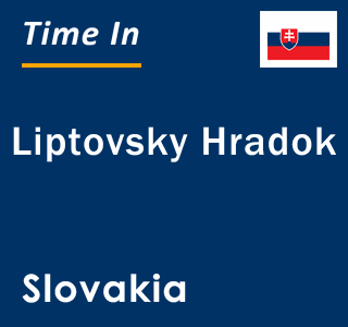 Current local time in Liptovsky Hradok, Slovakia