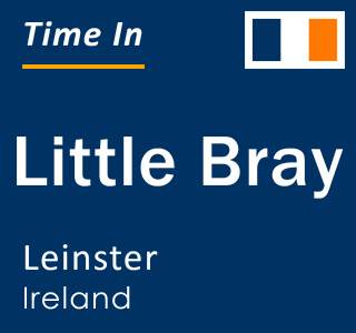 Current local time in Little Bray, Leinster, Ireland
