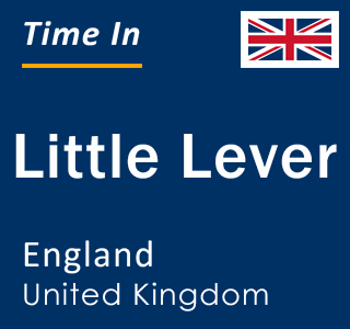Current local time in Little Lever, England, United Kingdom