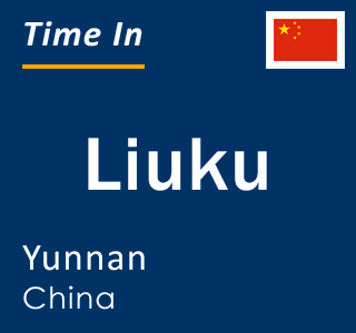 Current local time in Liuku, Yunnan, China