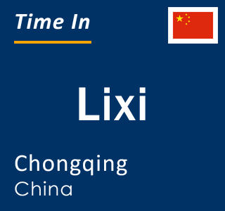 Current local time in Lixi, Chongqing, China