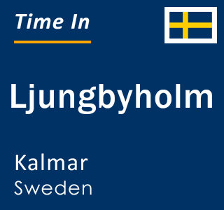 Current local time in Ljungbyholm, Kalmar, Sweden