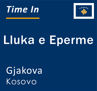 Current local time in Lluka e Eperme, Gjakova, Kosovo