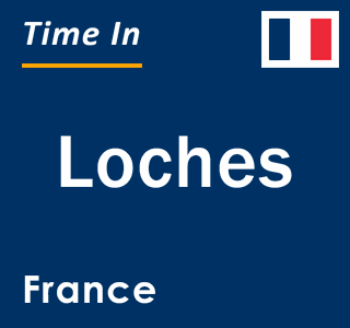 Current local time in Loches, France
