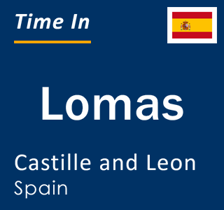 Current local time in Lomas, Castille and Leon, Spain