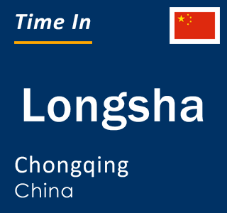 Current local time in Longsha, Chongqing, China