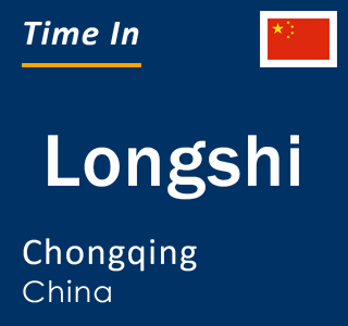 Current local time in Longshi, Chongqing, China