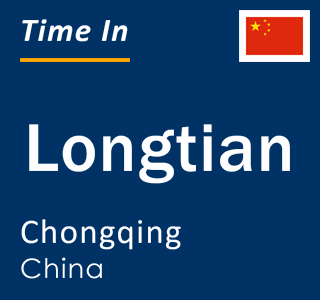 Current local time in Longtian, Chongqing, China