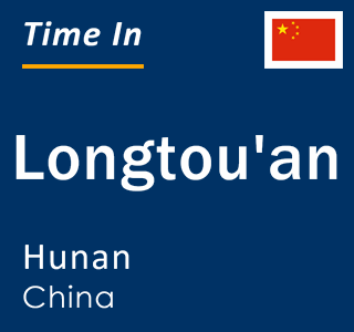 Current local time in Longtou'an, Hunan, China