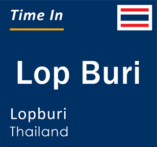 Current local time in Lop Buri, Lopburi, Thailand