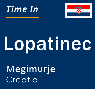 Current local time in Lopatinec, Megimurje, Croatia