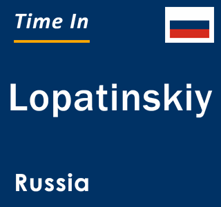 Current local time in Lopatinskiy, Russia