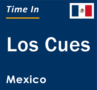 Current local time in Los Cues, Mexico