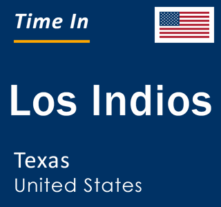 Current local time in Los Indios, Texas, United States