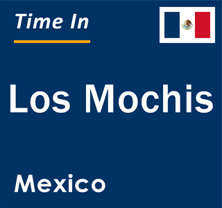 Current local time in Los Mochis, Mexico