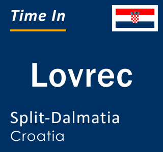 Current local time in Lovrec, Split-Dalmatia, Croatia