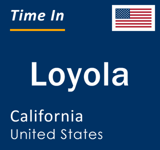 Current local time in Loyola, California, United States