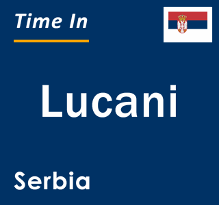 Current local time in Lucani, Serbia