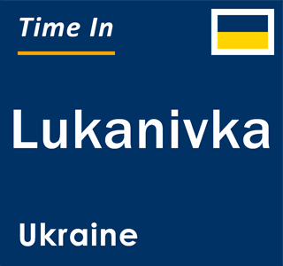 Current local time in Lukanivka, Ukraine