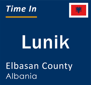 Current local time in Lunik, Elbasan County, Albania