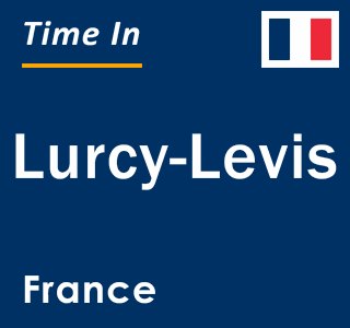 Current local time in Lurcy-Levis, France