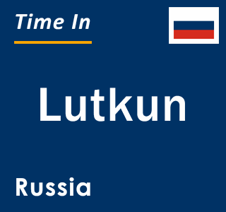 Current local time in Lutkun, Russia