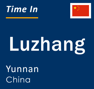 Current local time in Luzhang, Yunnan, China
