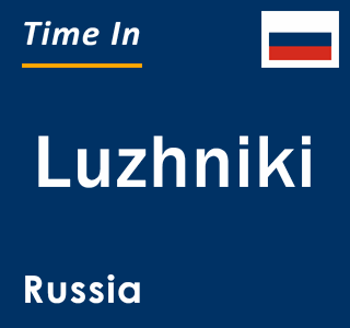Current local time in Luzhniki, Russia