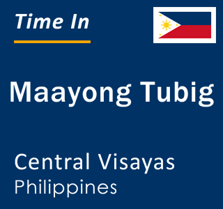 Current local time in Maayong Tubig, Central Visayas, Philippines