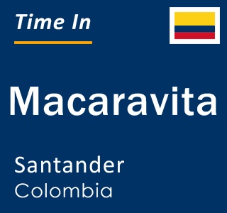Current local time in Macaravita, Santander, Colombia