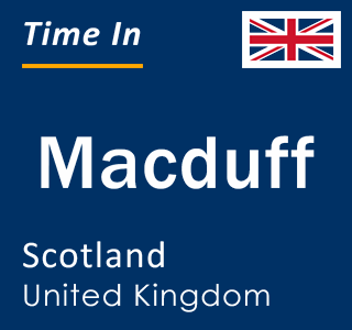 Current local time in Macduff, Scotland, United Kingdom
