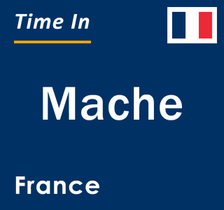 Current local time in Mache, France