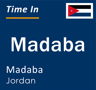 Current local time in Madaba, Madaba, Jordan