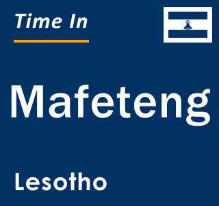 Current local time in Mafeteng, Lesotho