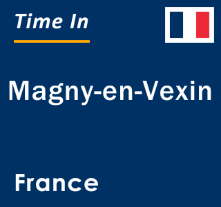 Current local time in Magny-en-Vexin, France