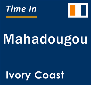Current local time in Mahadougou, Ivory Coast