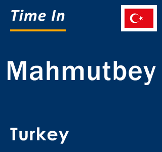 Current local time in Mahmutbey, Turkey