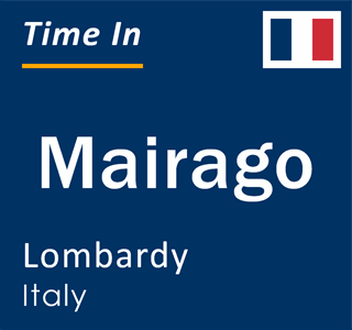 Current local time in Mairago, Lombardy, Italy