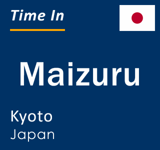 Current local time in Maizuru, Kyoto, Japan