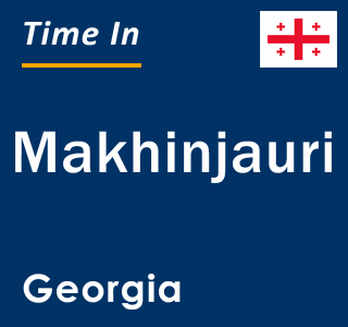 Current local time in Makhinjauri, Georgia
