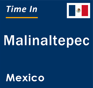 Current local time in Malinaltepec, Mexico