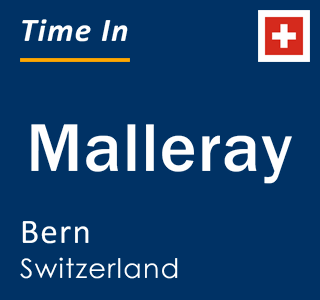 Current local time in Malleray, Bern, Switzerland