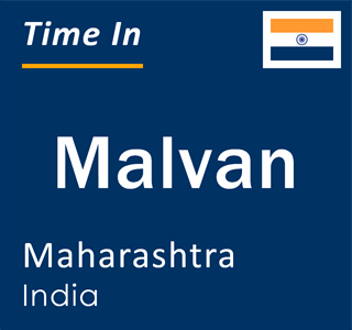 Current local time in Malvan, Maharashtra, India