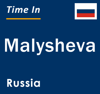Current local time in Malysheva, Russia