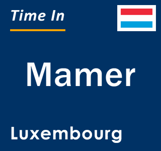 Current local time in Mamer, Luxembourg