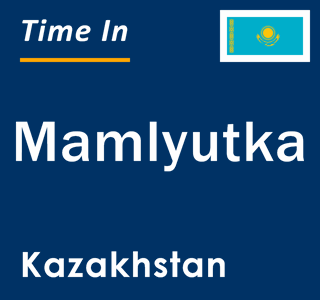 Current local time in Mamlyutka, Kazakhstan